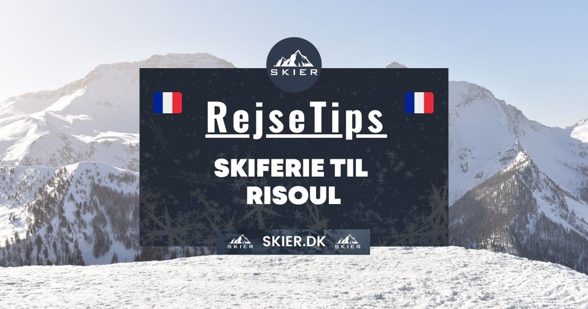 Rejsetips - Skiferie til Risoul