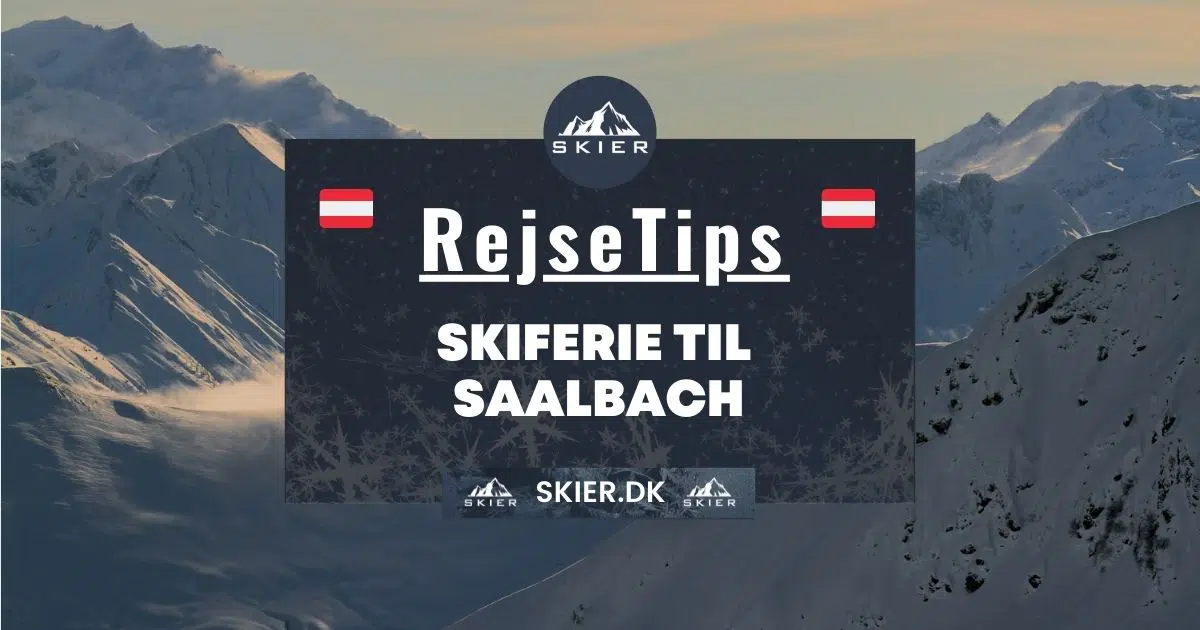 Rejsetips - Skiferie til Saalbach