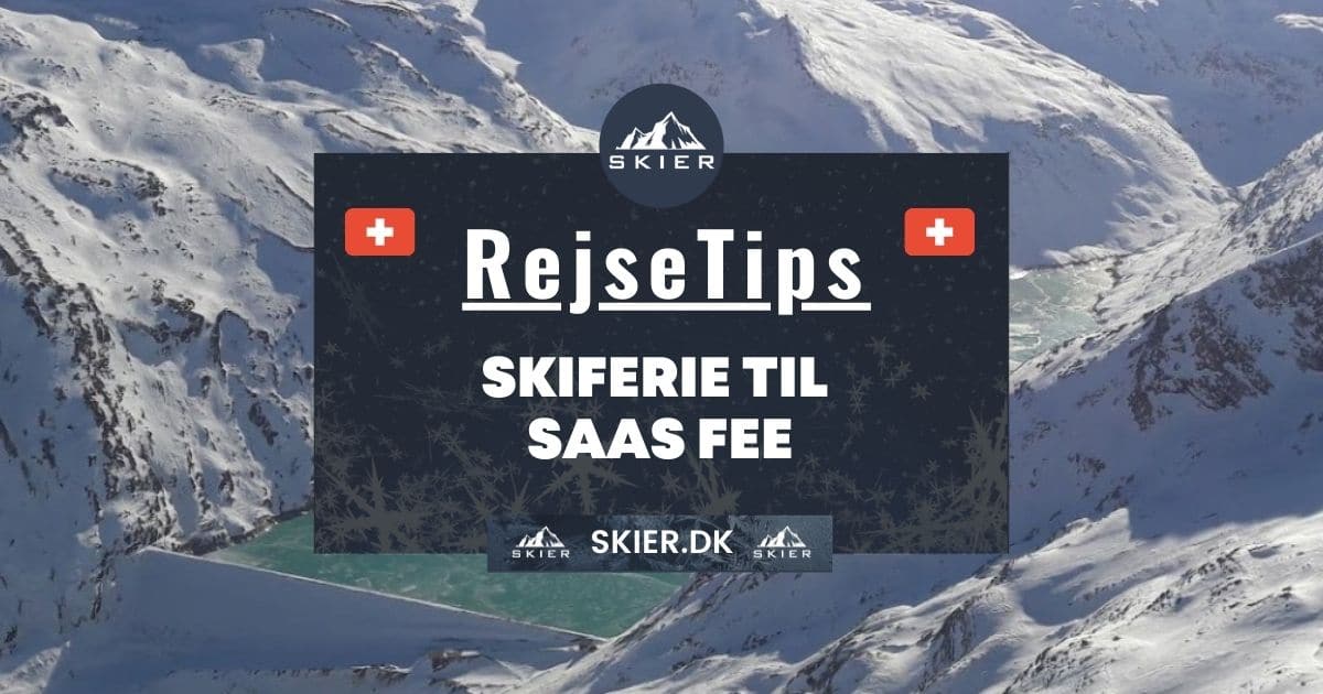 Rejsetips - Skiferie til Saas Fee