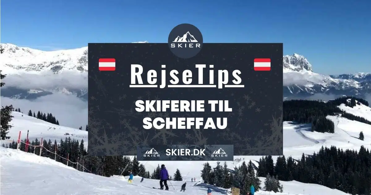 Rejsetips - Skiferie til Scheffau