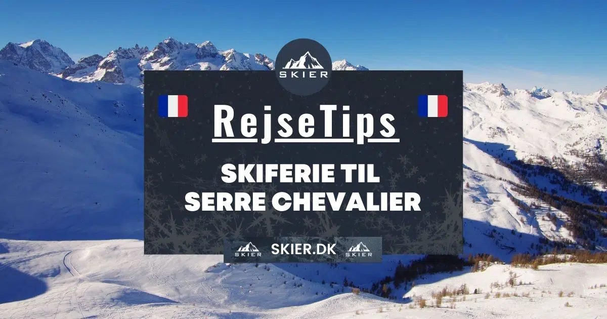 Rejsetips - Skiferie til Serre Chevalier