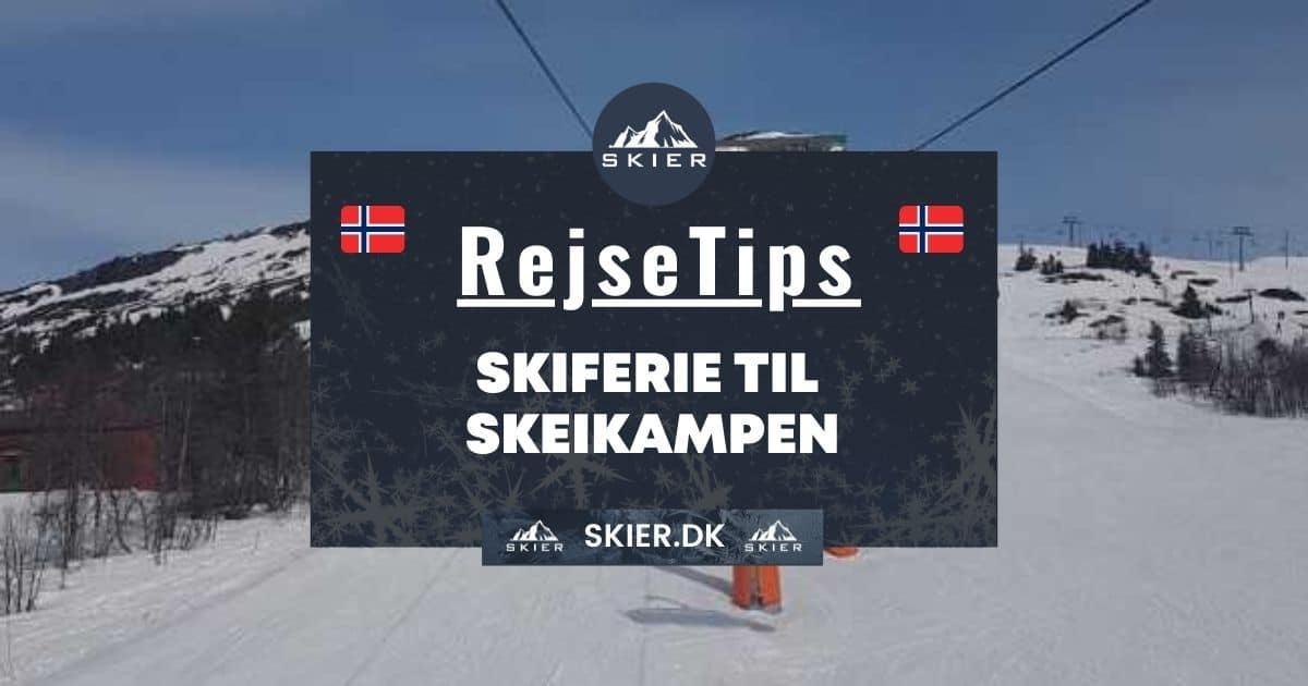 Rejsetips - Skiferie til Skeikampen