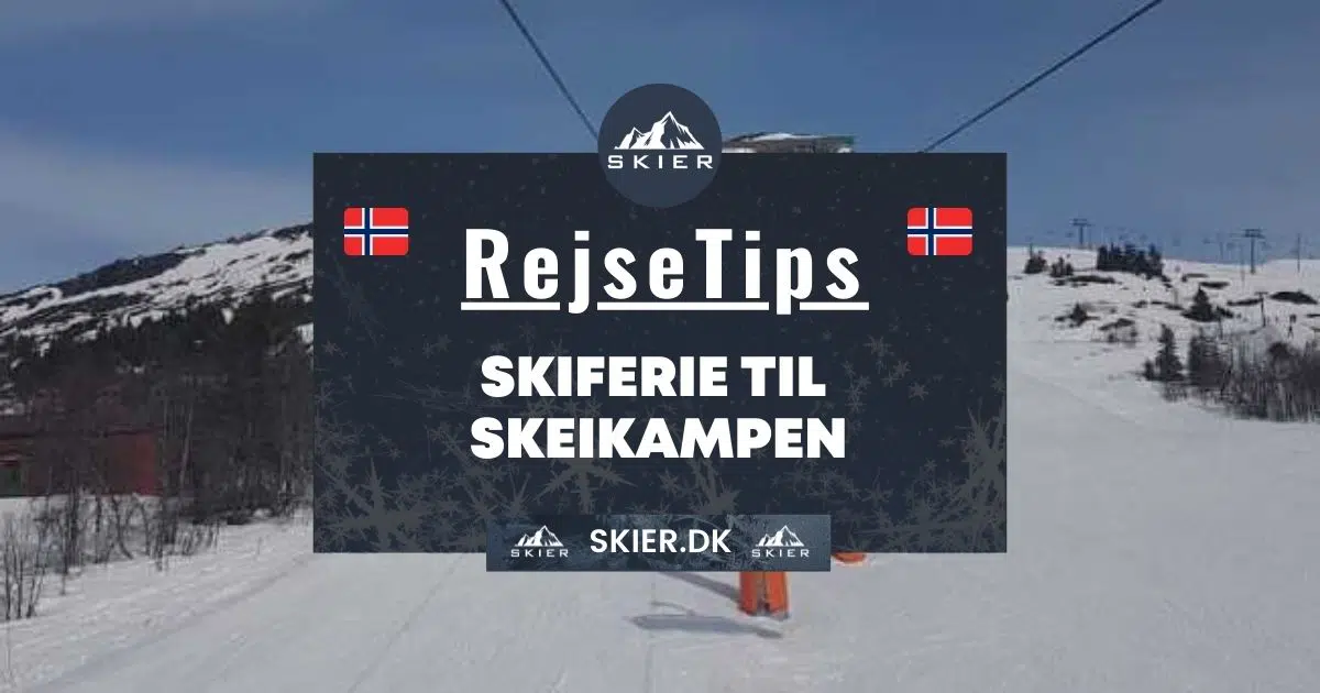 Rejsetips - Skiferie til Skeikampen