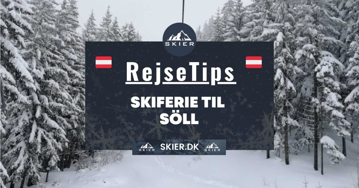Rejsetips - Skiferie til Söll