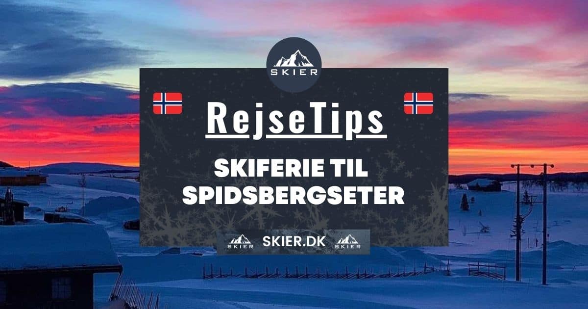 Rejsetips - Skiferie til Spidsbergseter