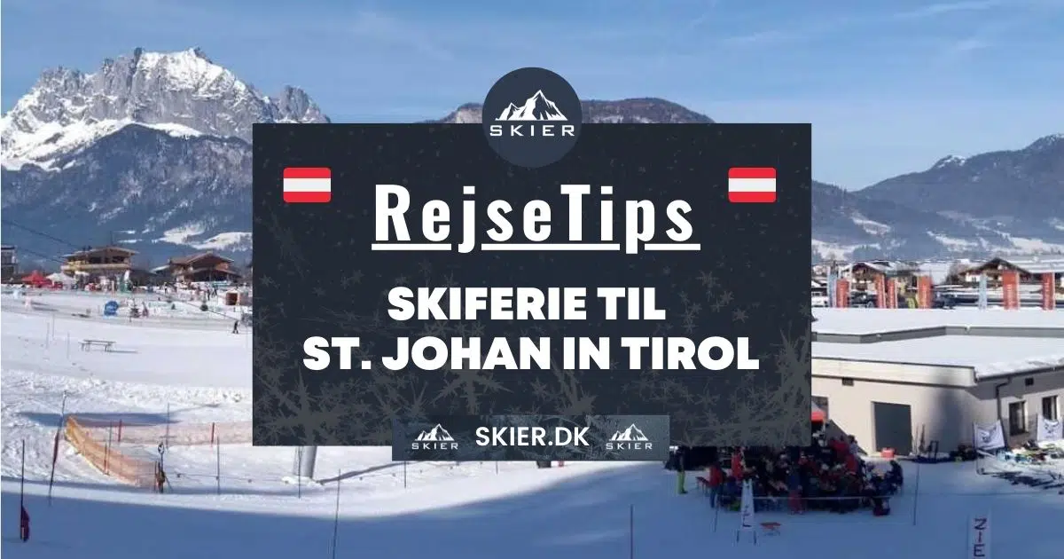 Rejsetips - Skiferie til St. Johan in Tirol