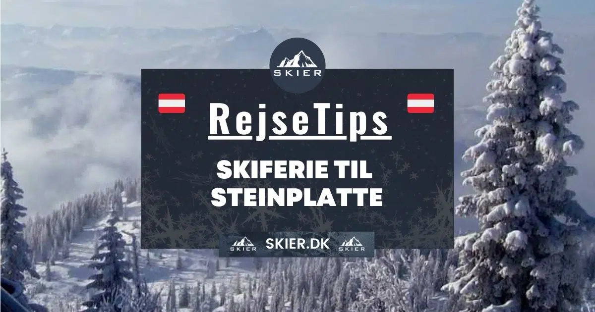 Rejsetips - Skiferie til Steinplatte