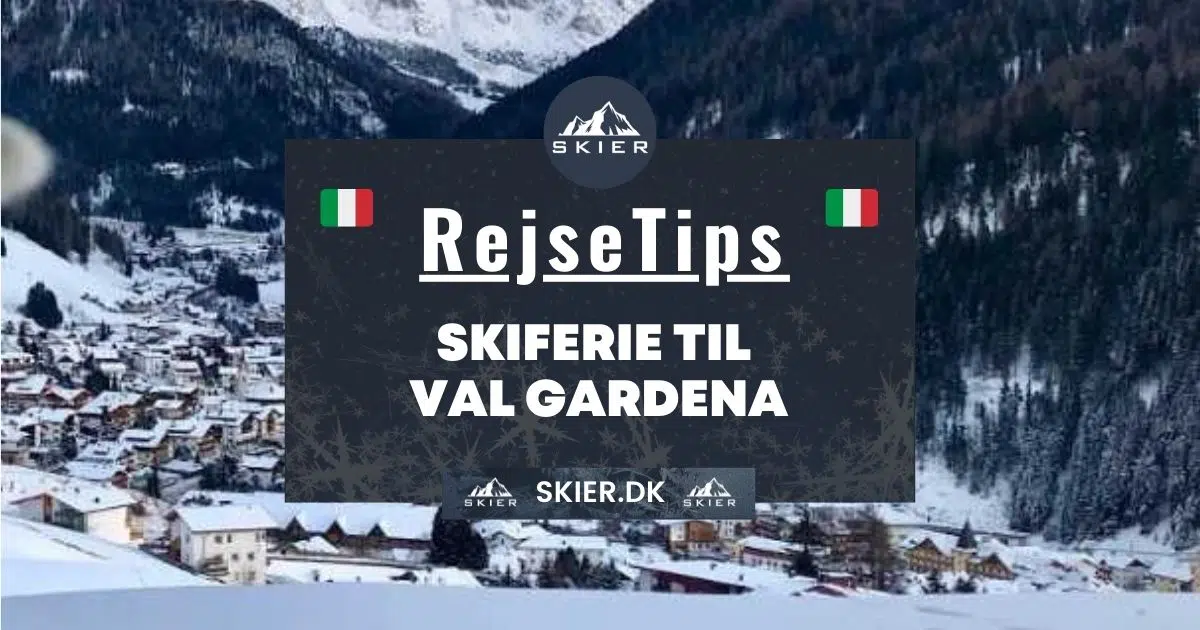 Rejsetips - Skiferie til Val Gardena