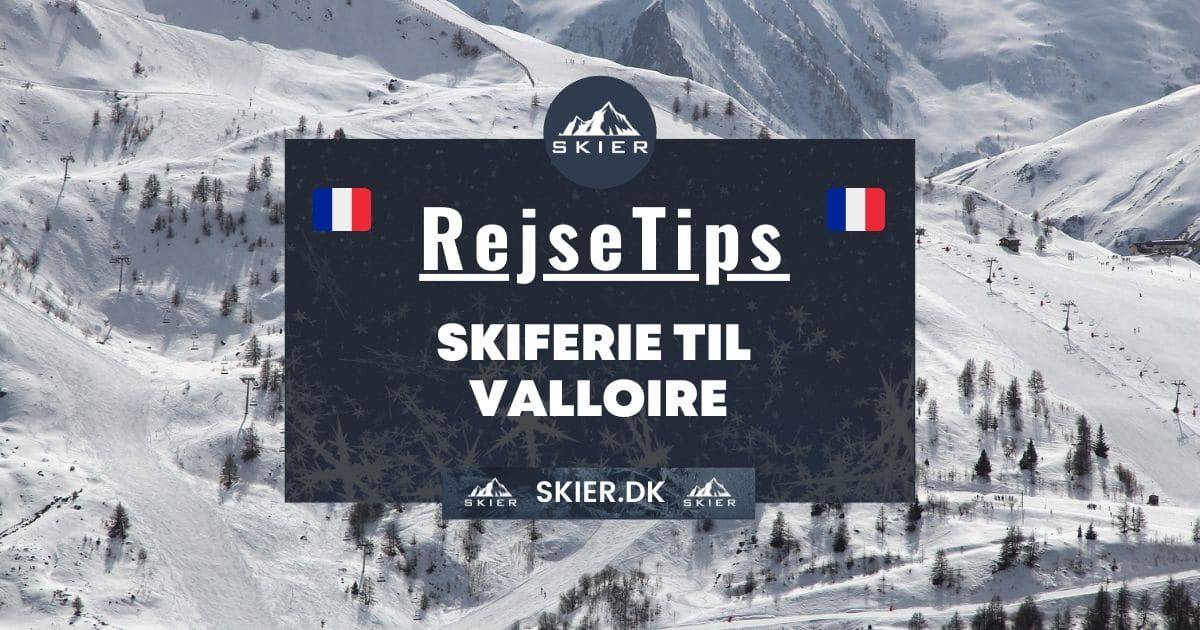 Rejsetips - Skiferie til Valloire
