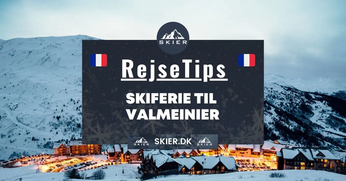 Rejsetips - Skiferie til Valmeinier