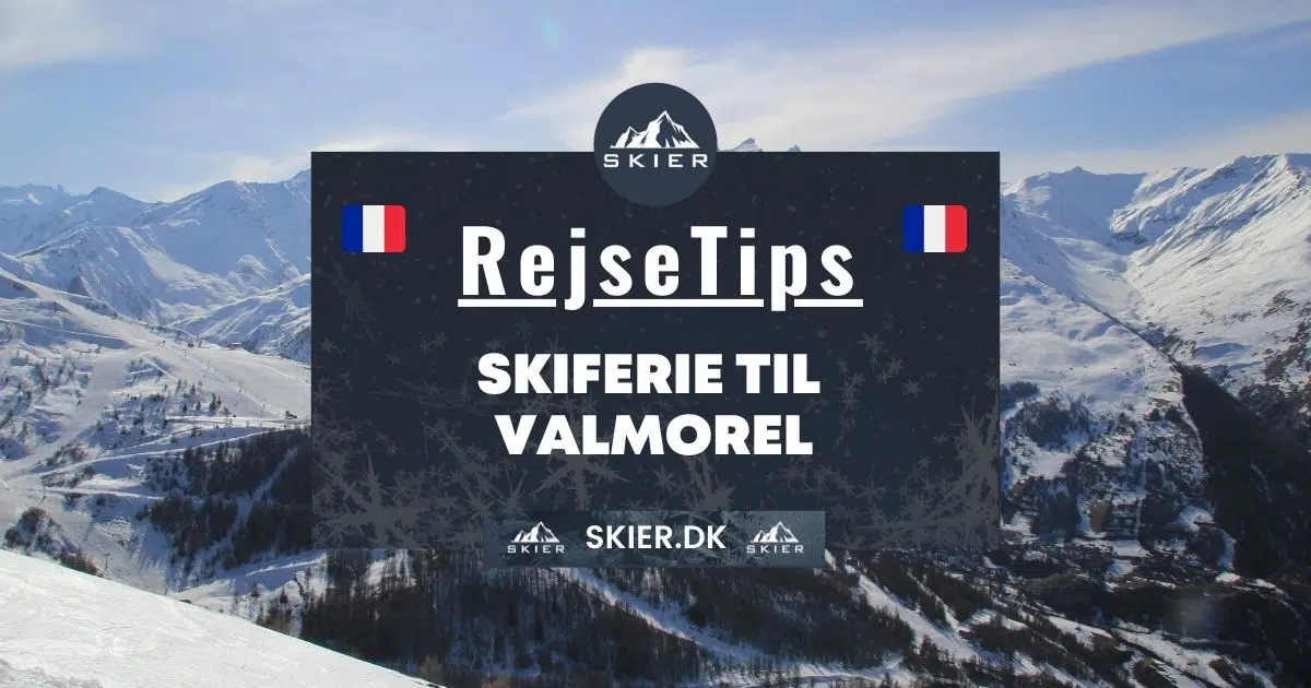 Rejsetips - Skiferie til Valmorel