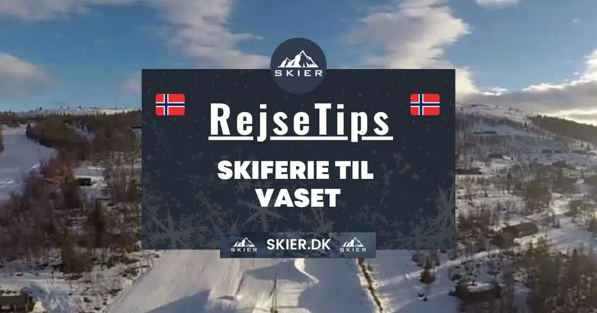Rejsetips - Skiferie til Vaset