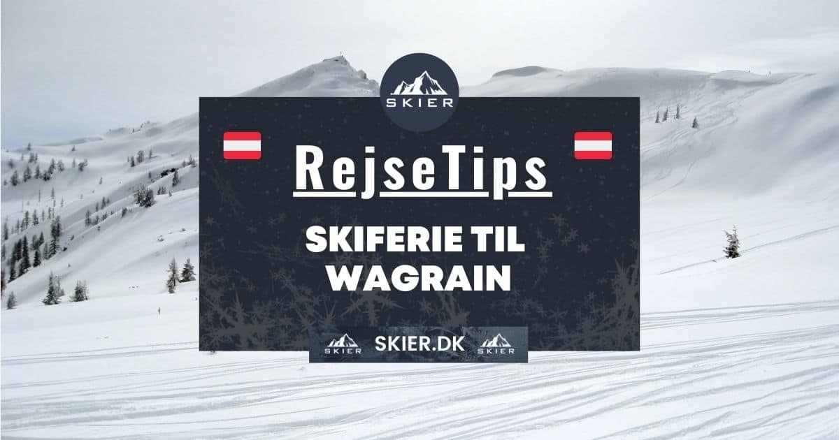 Rejsetips - Skiferie til Wagrain