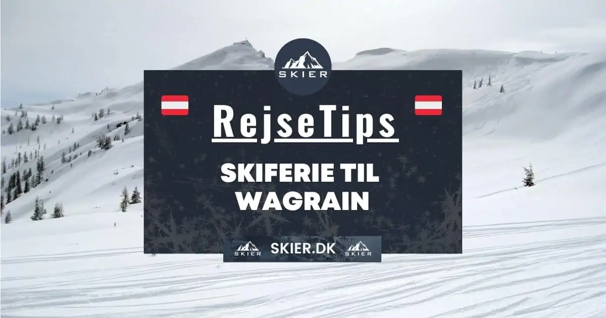 Rejsetips - Skiferie til Wagrain