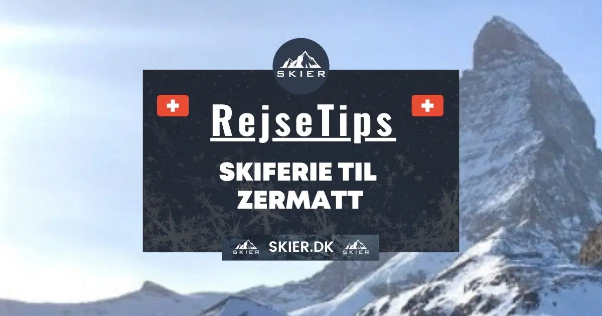 Rejsetips - Skiferie til Zermatt
