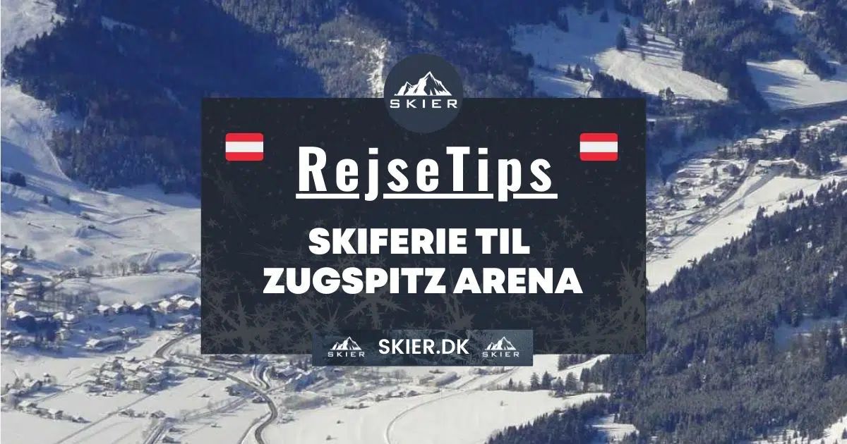 Rejsetips - Skiferie til Zugspitz Arena