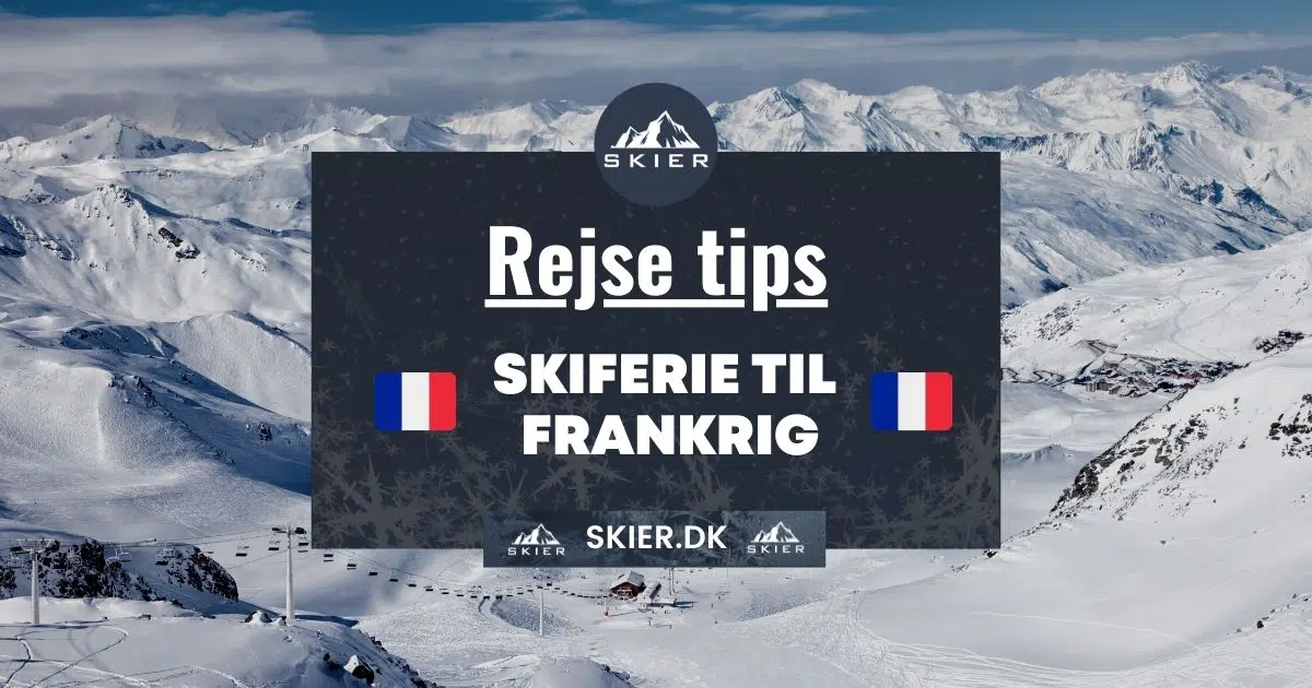 Rejsetips - Skiferie til frankrig