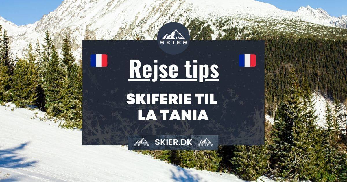 Rejsetips - Skiferie til la tania