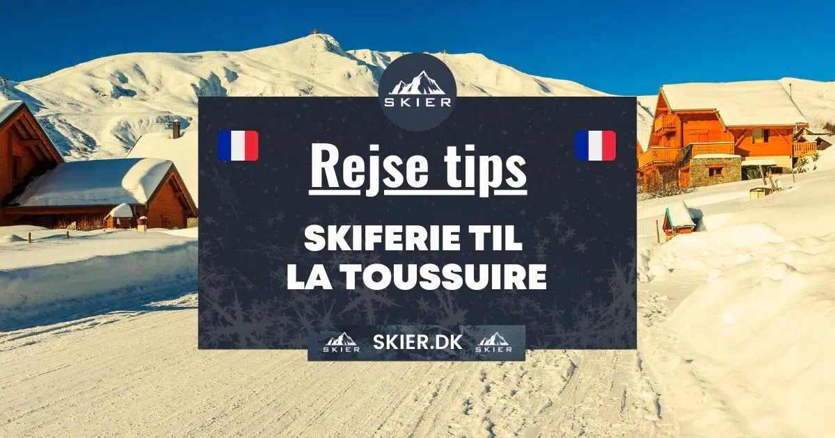 Rejsetips - Skiferie til la toussuire
