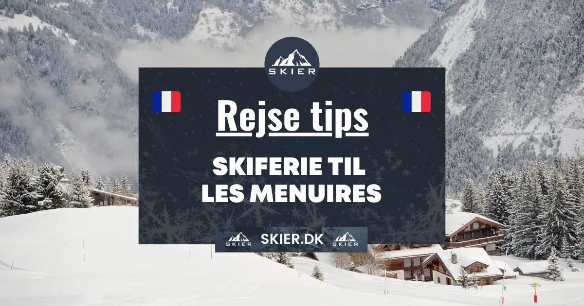Rejsetips - Skiferie til les menuires