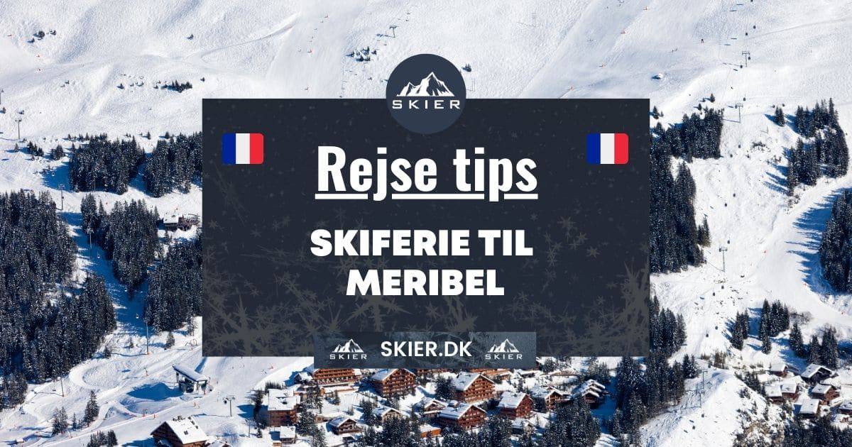Rejsetips - Skiferie til meribel