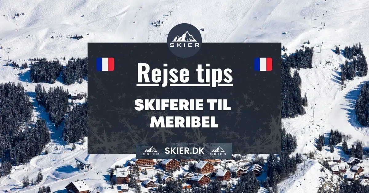 Rejsetips - Skiferie til meribel