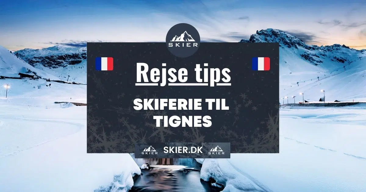Rejsetips - Skiferie til tignes
