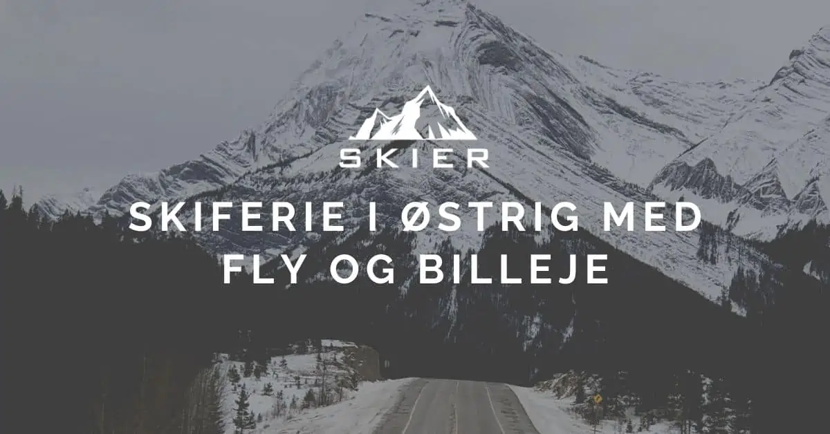 Skiferie i Østrig med fly og billeje