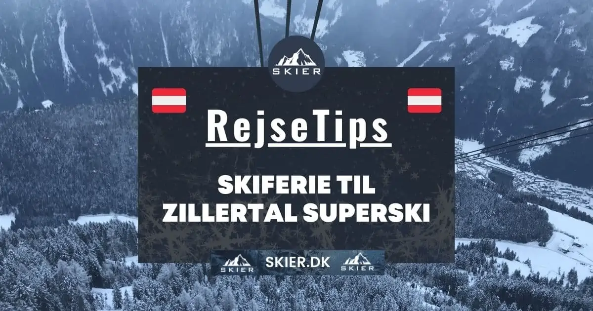 Skiferie til Zillertal Superski