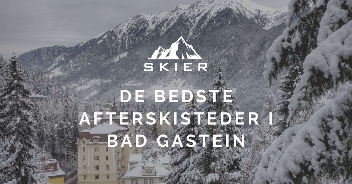 De bedste afterskisteder i Bad Gastein