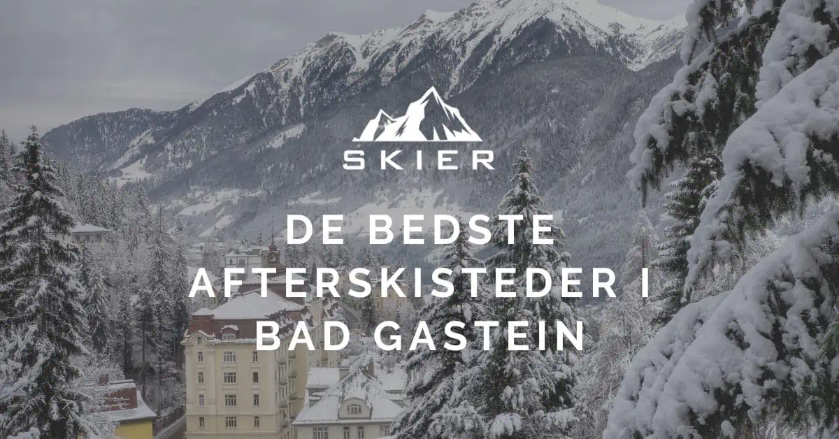 De bedste afterskisteder i Bad Gastein
