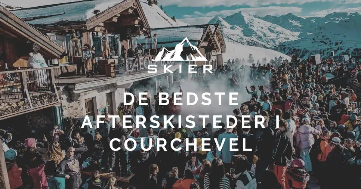 De bedste afterskisteder i Courchevel