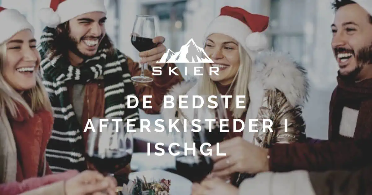 De bedste afterskisteder i Ischgl