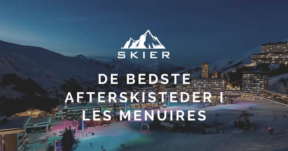 De bedste afterskisteder i Les Menuires