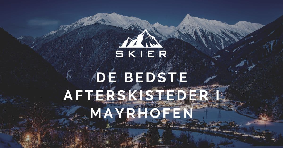 De bedste afterskisteder i Mayrhofen