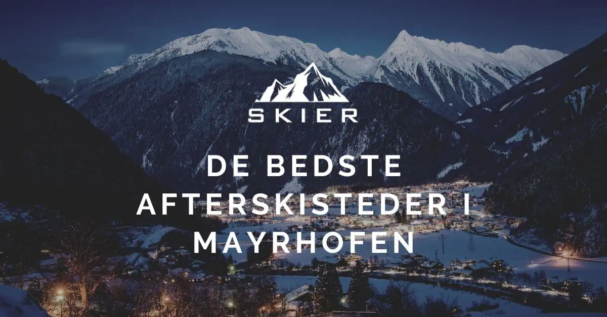 De bedste afterskisteder i Mayrhofen