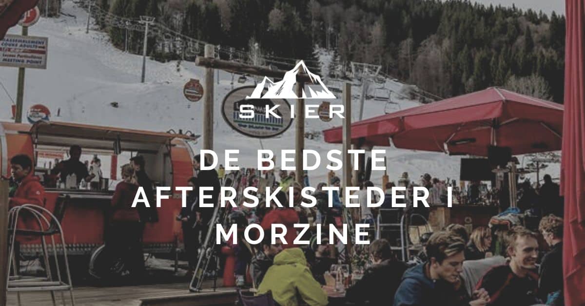 De bedste afterskisteder i Morzine
