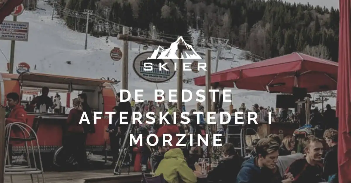 De bedste afterskisteder i Morzine