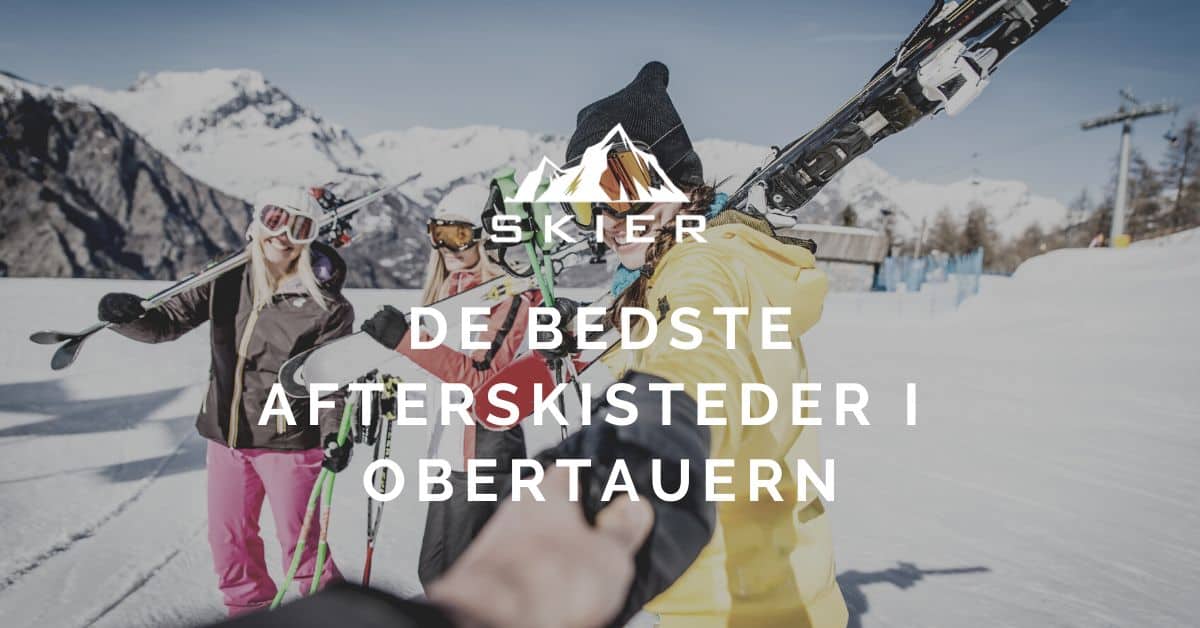 De bedste afterskisteder i Obertauern
