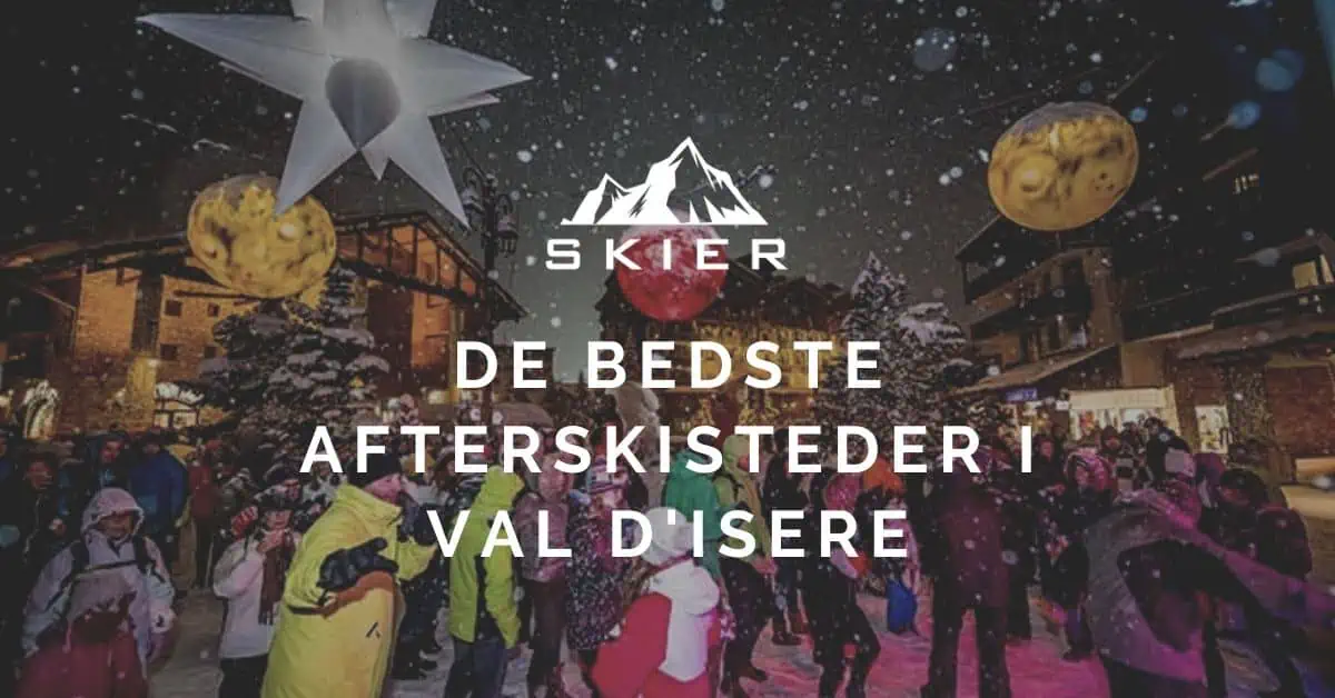 De bedste afterskisteder i Val d'Isere