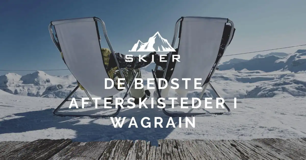 De bedste afterskisteder i Wagrain