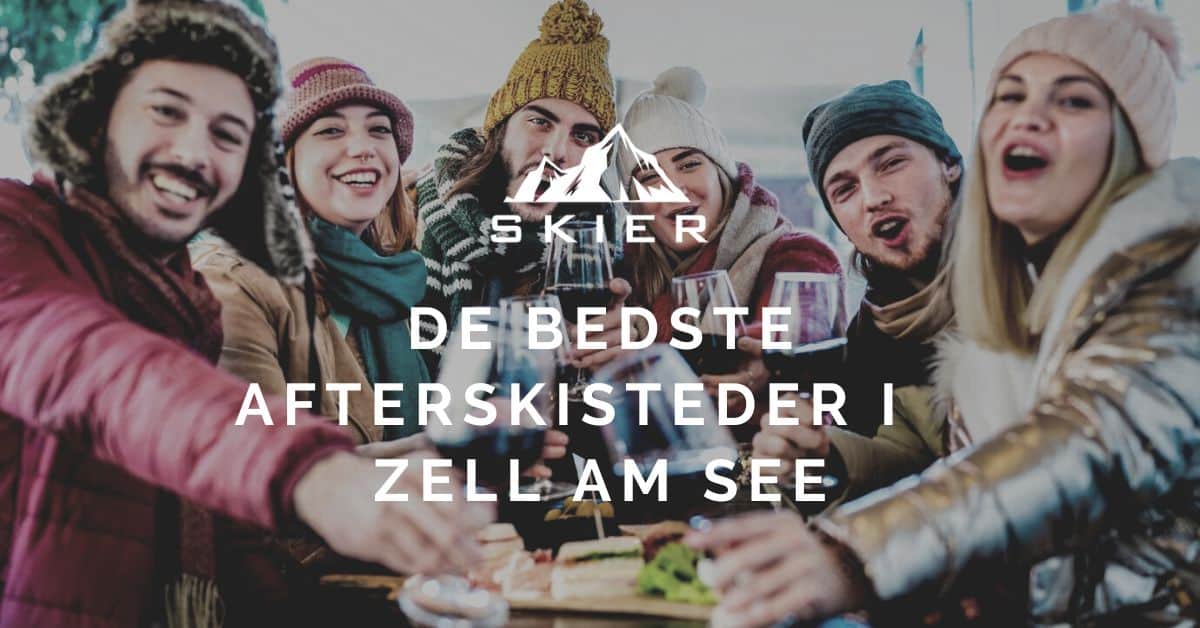 De bedste afterskisteder i Zell am See