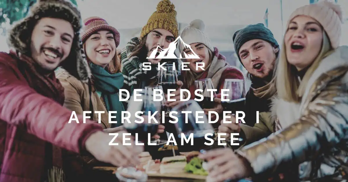 De bedste afterskisteder i Zell am See