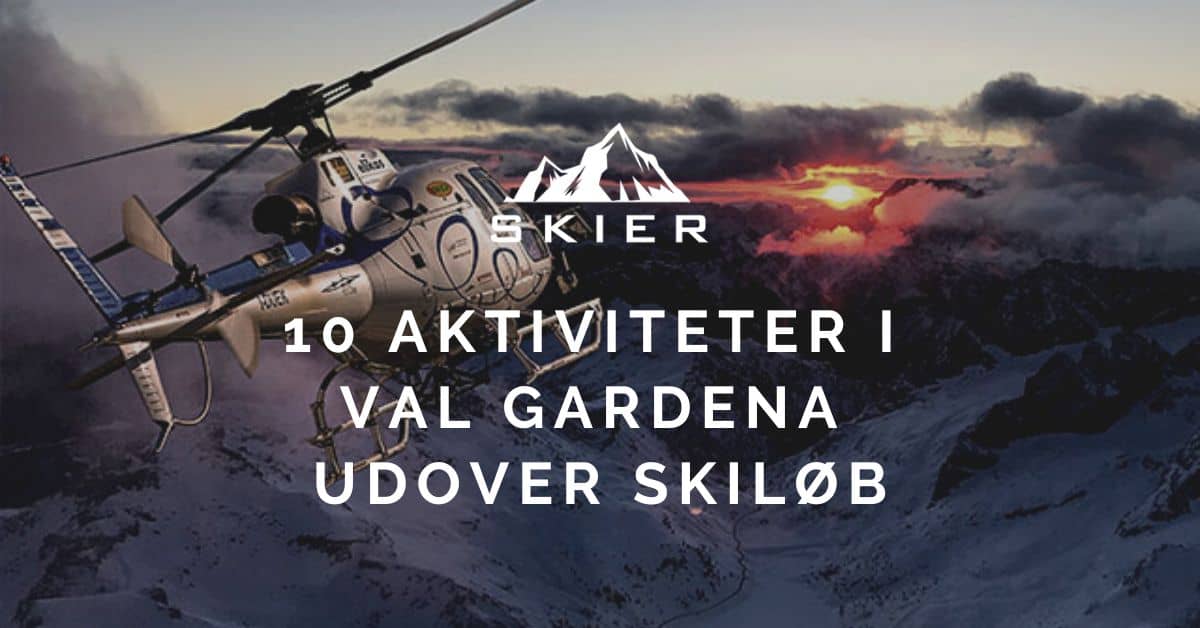 10 Aktiviteter i Val Gardena udover skiløb