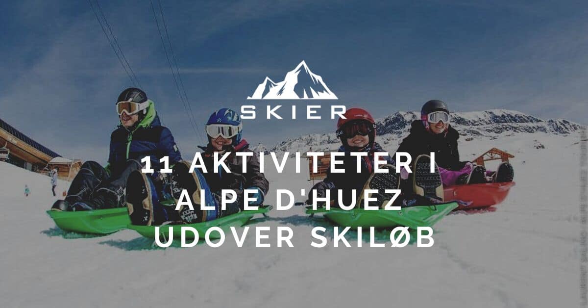 11 Aktiviteter i Alpe d'Huez udover skiløb