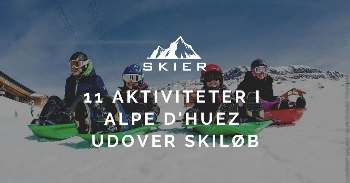 11 Aktiviteter i Alpe d'Huez udover skiløb