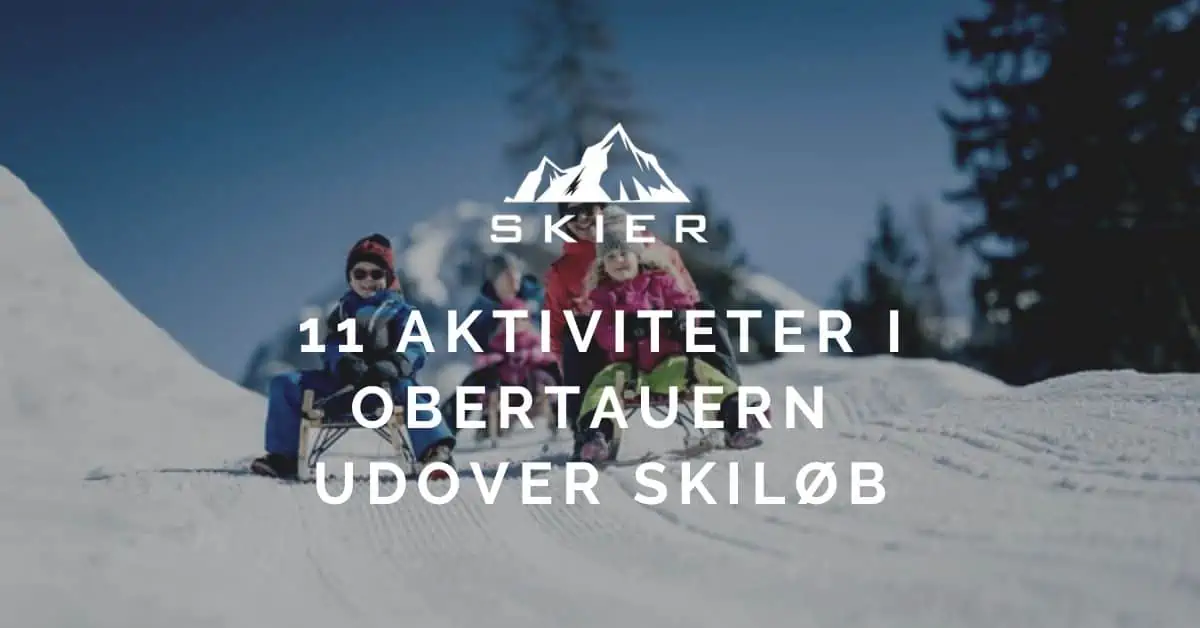11 Aktiviteter i Obertauern udover skiløb
