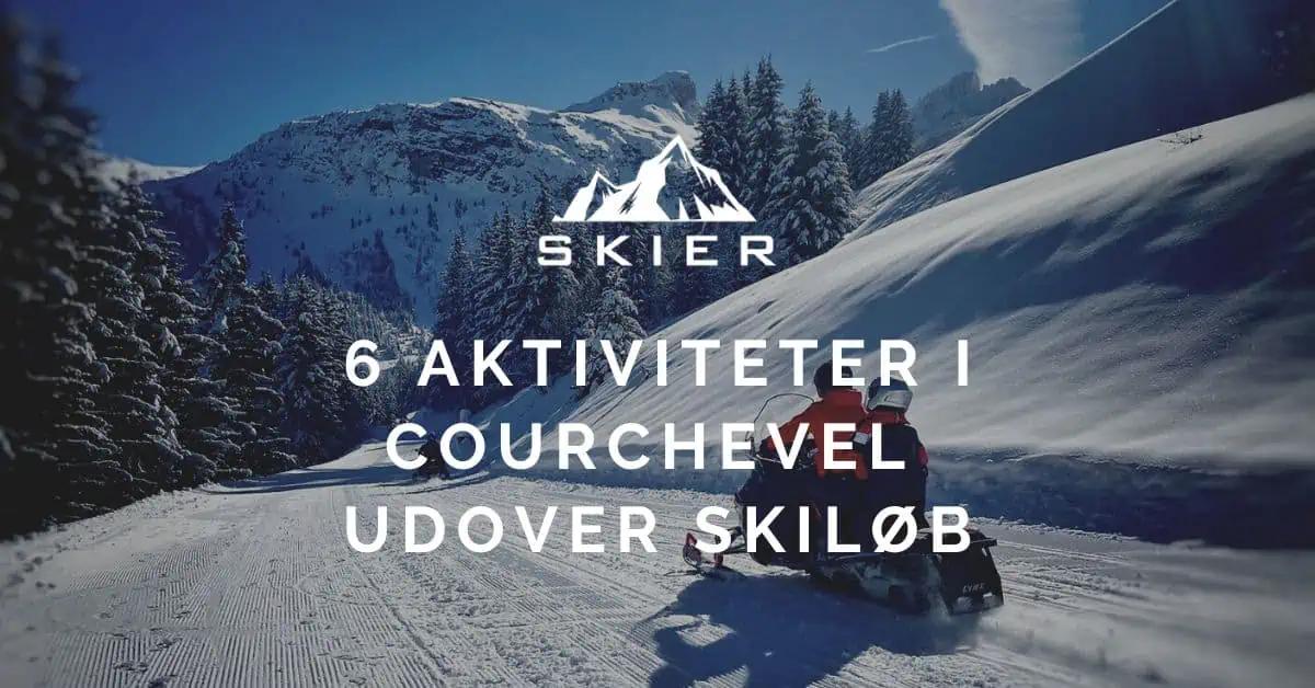 6 Aktiviteter i Courchevel udover skiløb