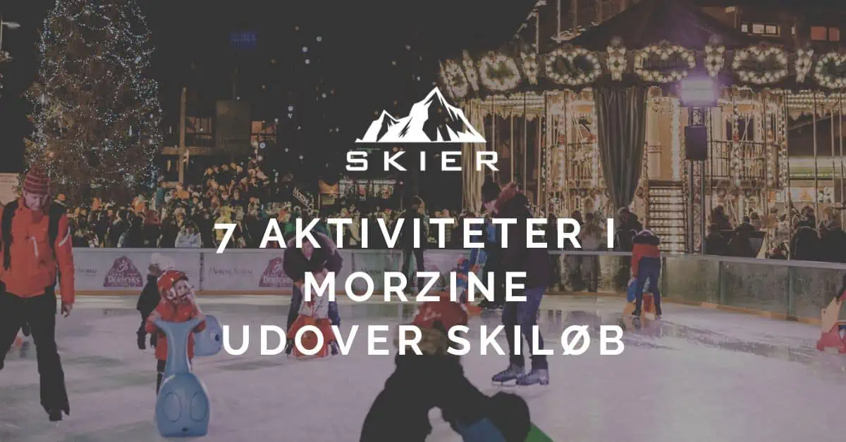 7 Aktiviteter i Morzine udover skiløb