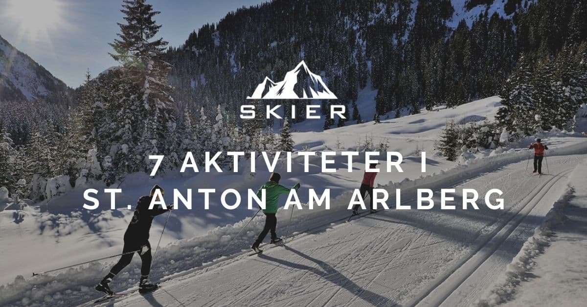 7 Aktiviteter i St. Anton Am Arlberg